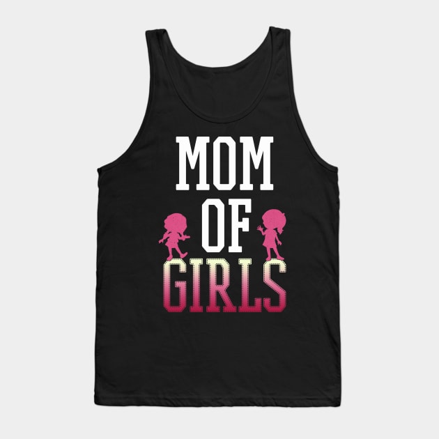 Mom Of Girls - Gift Mother  Mother Of Girls Tank Top by giftideas